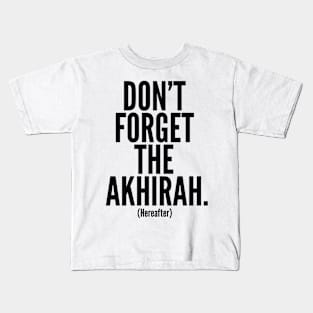 Don't Forget The Akhirah. (Hereafter) Kids T-Shirt